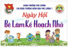 NGÀY HỘI "BÉ LÀM KẾ HOẠCH NHỎ" NĂM HỌC 2023-2024